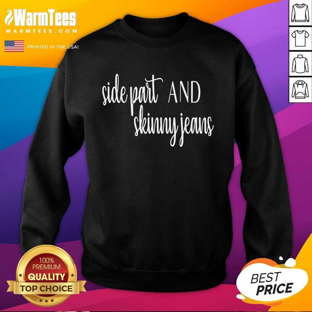 Pretty Side Part And Skinny Jeans 22 Sweatshirt Pretty Side Part And Skinny Jeans 22 Sweatshirt