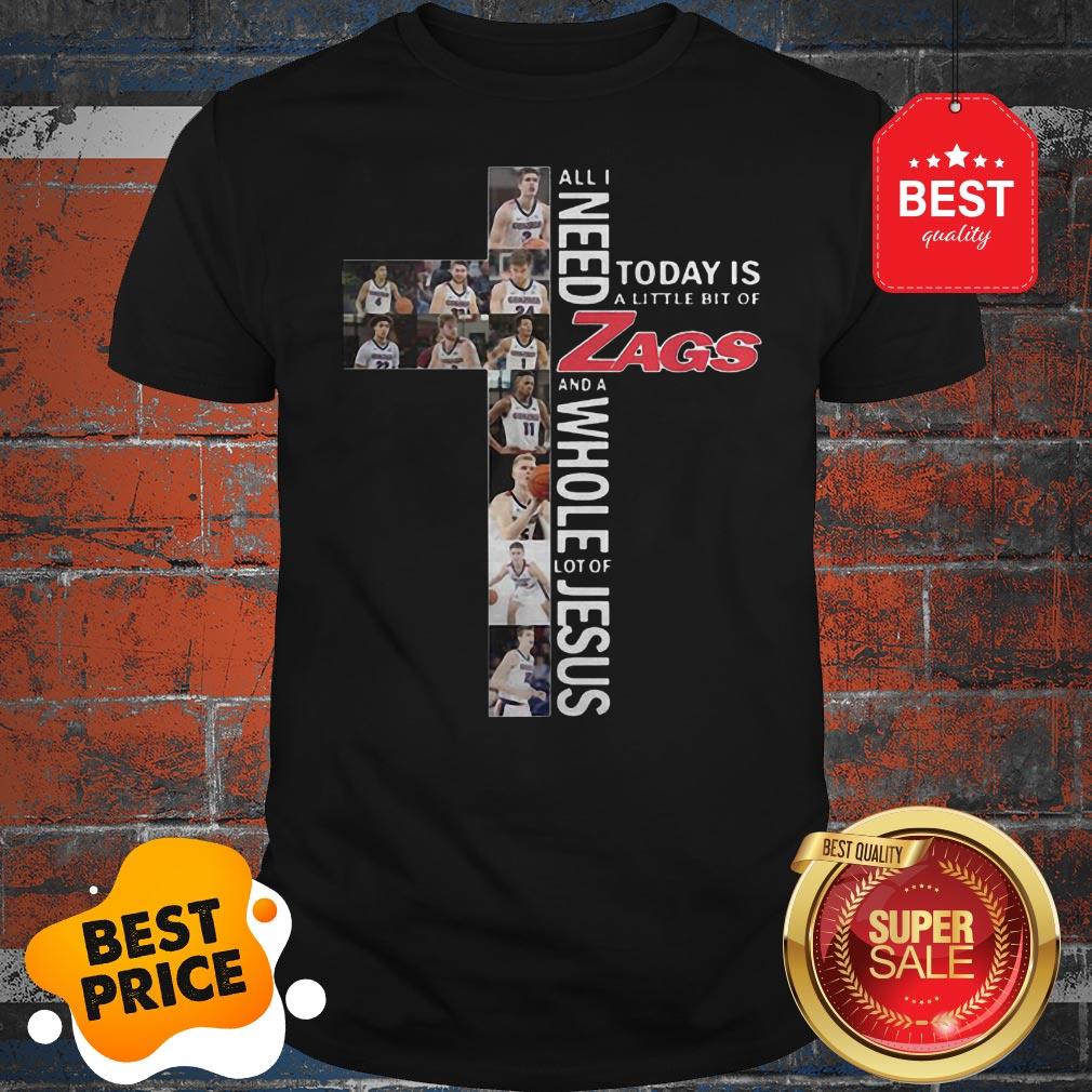 All I Need Today Is A Little Bit Of Gonzaga Bulldogs Zags Jesus Shirt