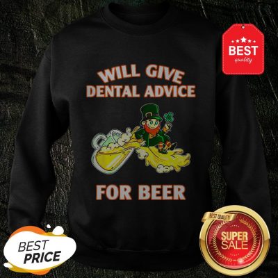 Leprechaun Will Give Dental Advice For Beer St. Patrick’s Day Sweatshirt