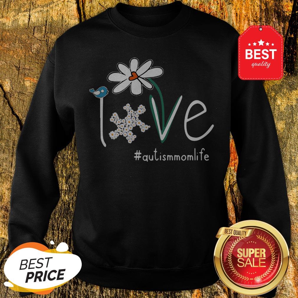 Nice Flower Love #Autismmomlife Sweatshirt