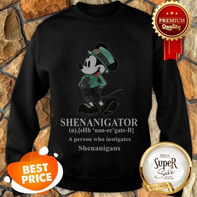 Nice Mickey Mouse Shenanigator Define St. Patrick’s Day Sweatshirt