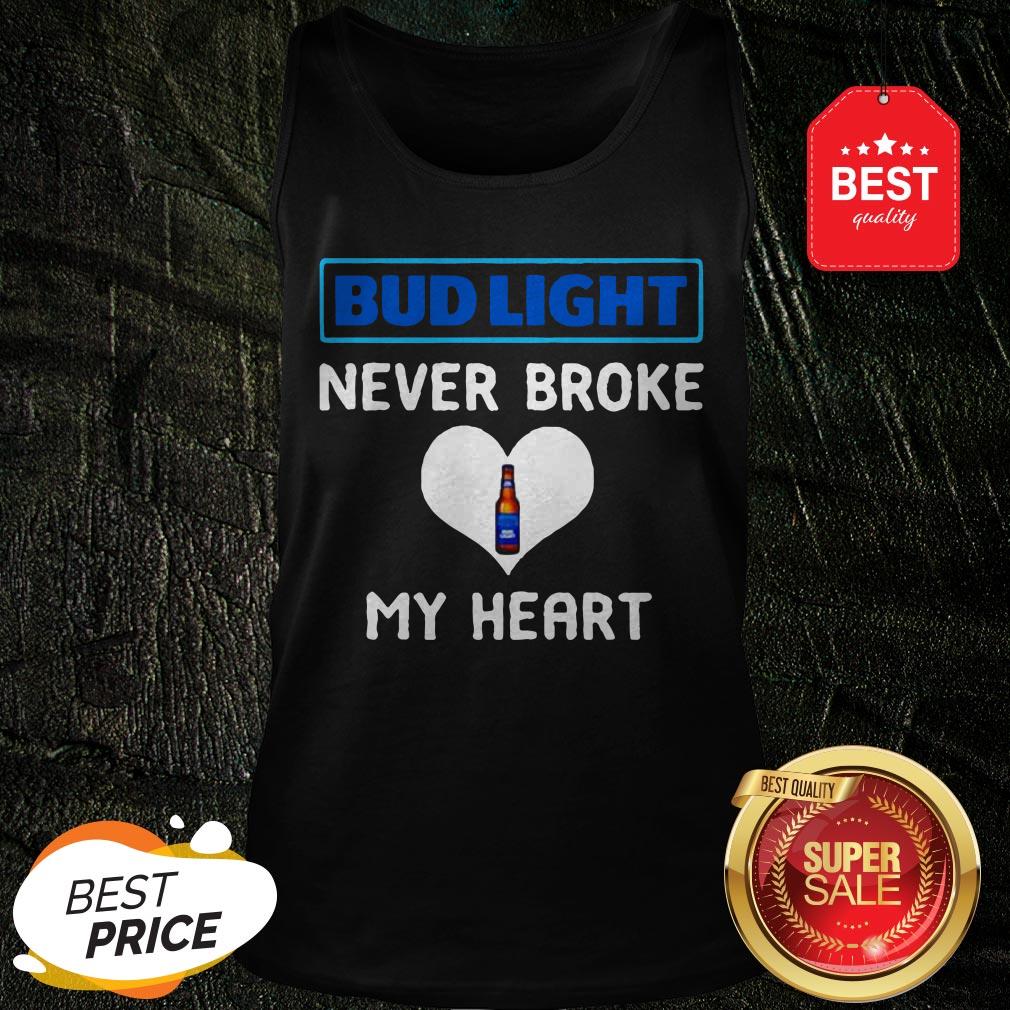 Official Bud Light Never Broke My Heart Tank Top Official Bud Light Never Broke My Heart Tank Top