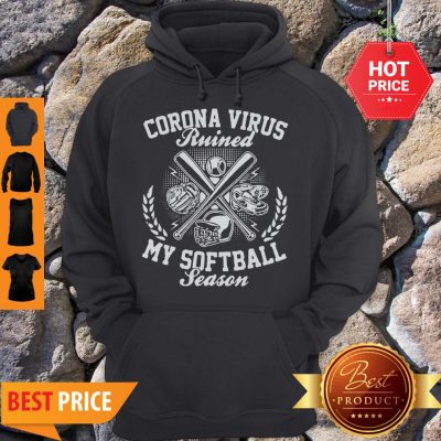 Official Corona Virus Ruined My Softball Season Hoodie