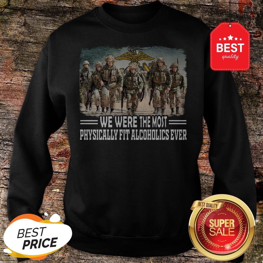 US Marine We Were The Most Physically Fit Alcoholics Ever Shirt - Image 4