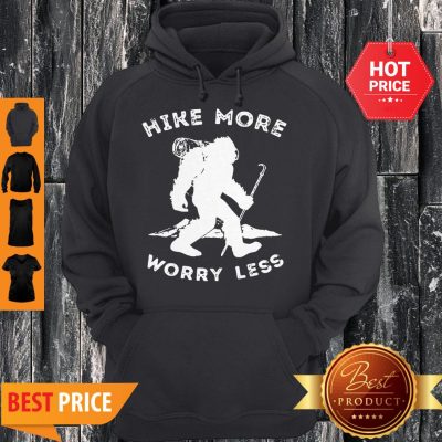 Official Bigfoot Hike More Worry Less Hoodie
