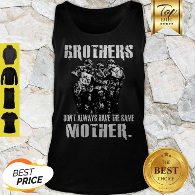 Official Brothers Don’t Always Have The Same Mother Veteran Tank Top