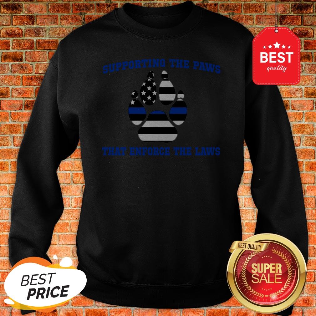 Official Thin Blue Line Supporting The Paws That Enforce The Laws Sweatshirt Official Thin Blue Line Supporting The Paws That Enforce The Laws Sweatshirt