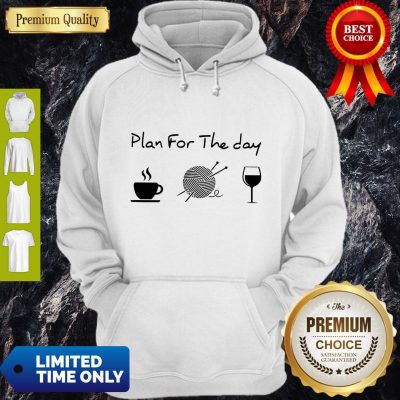 Top Plan For The Day Coffee Knitting Wine Hoodie
