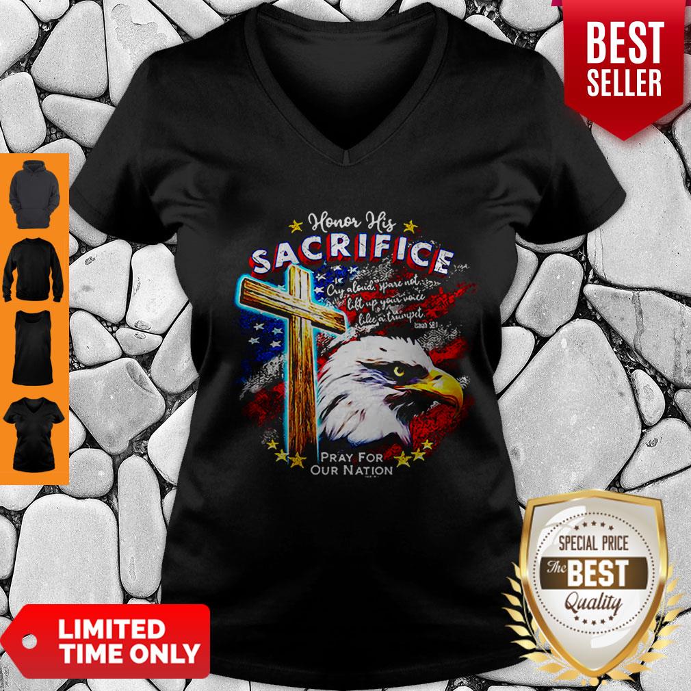 Top Eagle Honor His Sacrifice Pray For Our Nation America Flag V-neck Top Eagle Honor His Sacrifice Pray For Our Nation America Flag V-neck