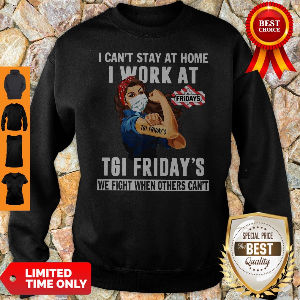 Awesome Strong Woman Face Mask I Can’t Stay At Home I Work At Tgi Friday’s We Fight When Others Can’t Sweatshirt Awesome Strong Woman Face Mask I Can’t Stay At Home I Work At Tgi Friday’s We Fight When Others Can’t Sweatshirt