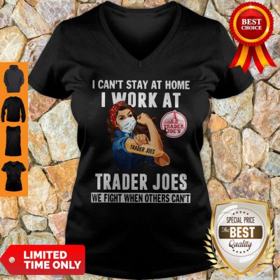Pretty Strong Woman Face Mask I Can’t Stay At Home I Work At Trader Joes We Fight When Others Can’t V-neck