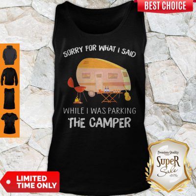 Awesome Sorry For What I Said While I Was Parking The Camper Guitar Tank Top