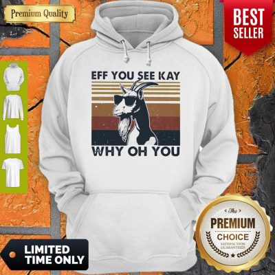 Funny Goat Eff You See Kay Why Oh You Vintage Hoodie