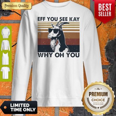 Funny Goat Eff You See Kay Why Oh You Vintage Sweatshirt