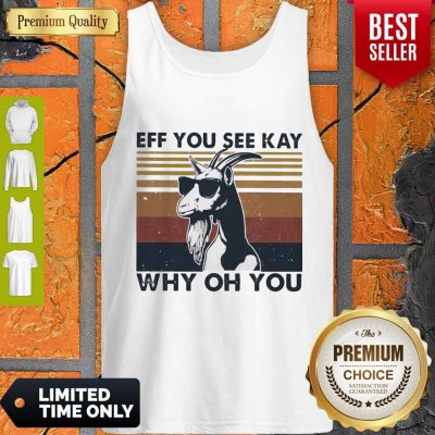 Funny Goat Eff You See Kay Why Oh You Vintage Tank Top