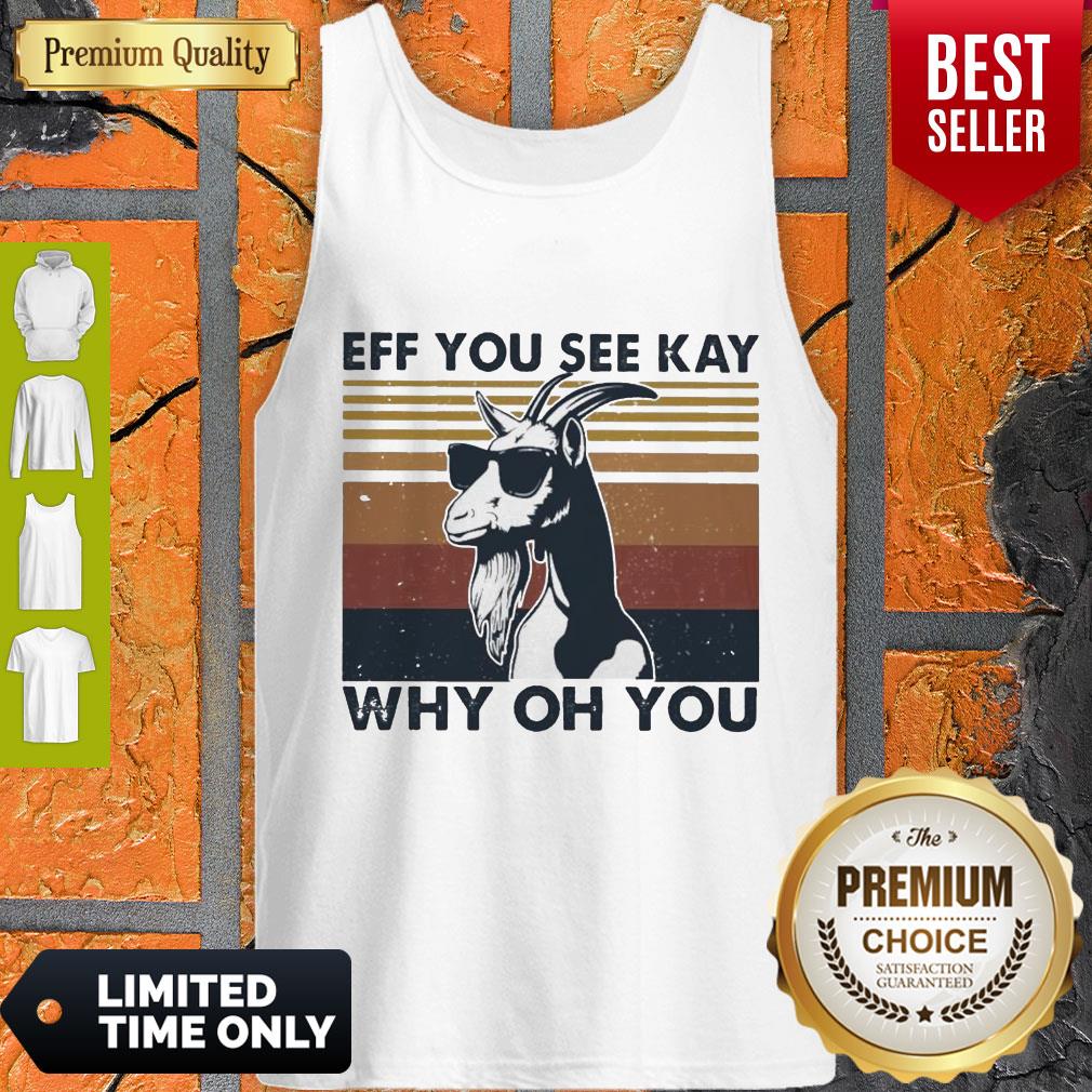 Funny Goat Eff You See Kay Why Oh You Vintage Tank Top Funny Goat Eff You See Kay Why Oh You Vintage Tank Top