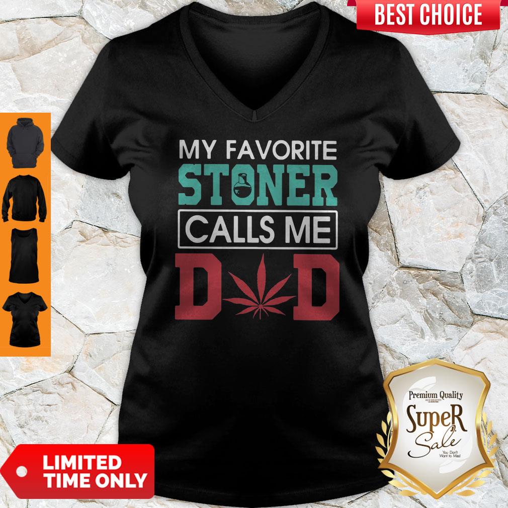 Funny My Favorite Stoner Calls Me Dad V-neck Funny My Favorite Stoner Calls Me Dad V-neck