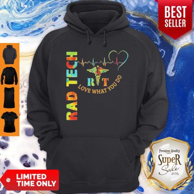 Funny Rad Tech Rit Love What You Do XLT Hoodie