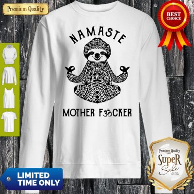 Funny Sloth Yoga Namaste Mother Fucked Sweatshirt