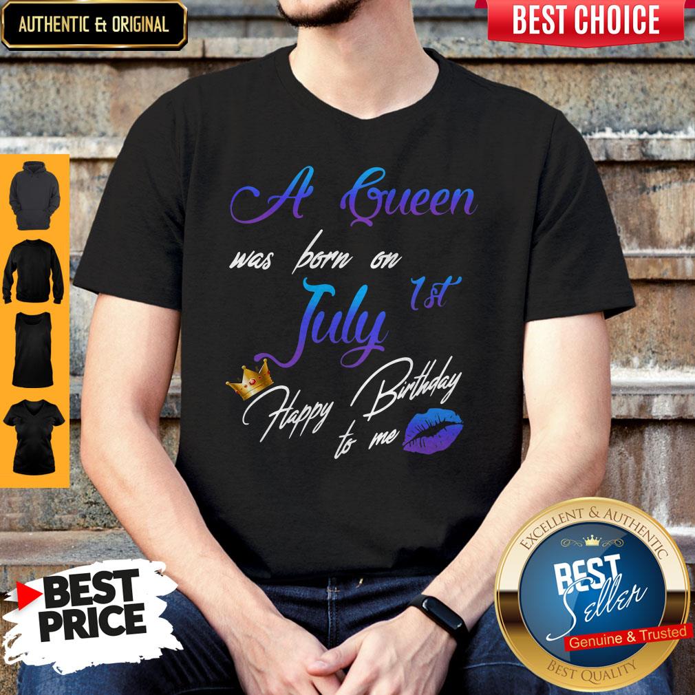 Good A Queen Was Born On July 1st Happy Birthday To Me Shirt