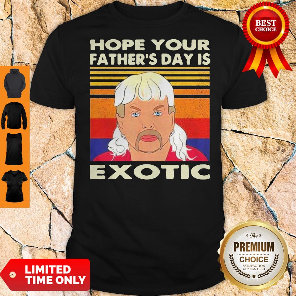 Good Hope Your S Father's Day Is Exotic Vintage Shirt