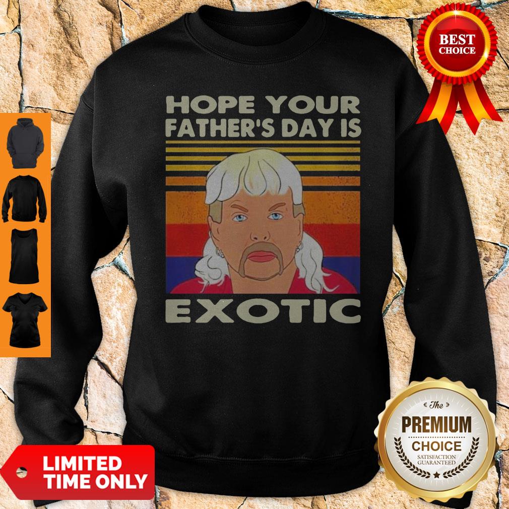 Good Hope Your S Father's Day Is Exotic Vintage Sweatshirt Good Hope Your S Father's Day Is Exotic Vintage Sweatshirt
