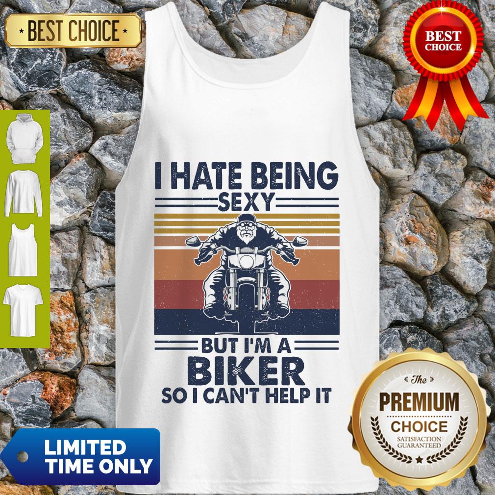Good I Hate Being Sexy But I'm A Biker So I Can't Help It Vintage Tank Top Good I Hate Being Sexy But I'm A Biker So I Can't Help It Vintage Tank Top