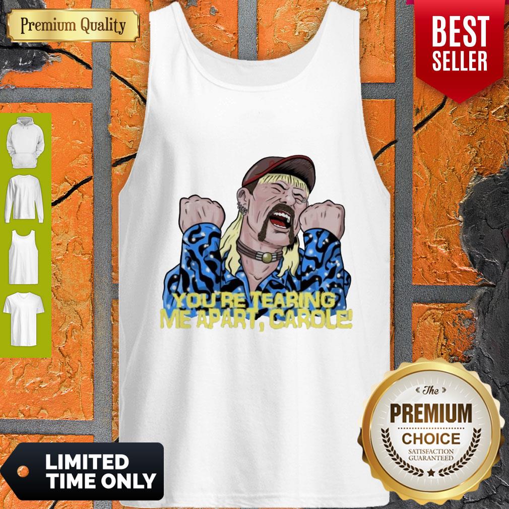 Good Joe Exotic You’re Tearing Me Apart Carole Tank Top Good Joe Exotic You’re Tearing Me Apart Carole Tank Top
