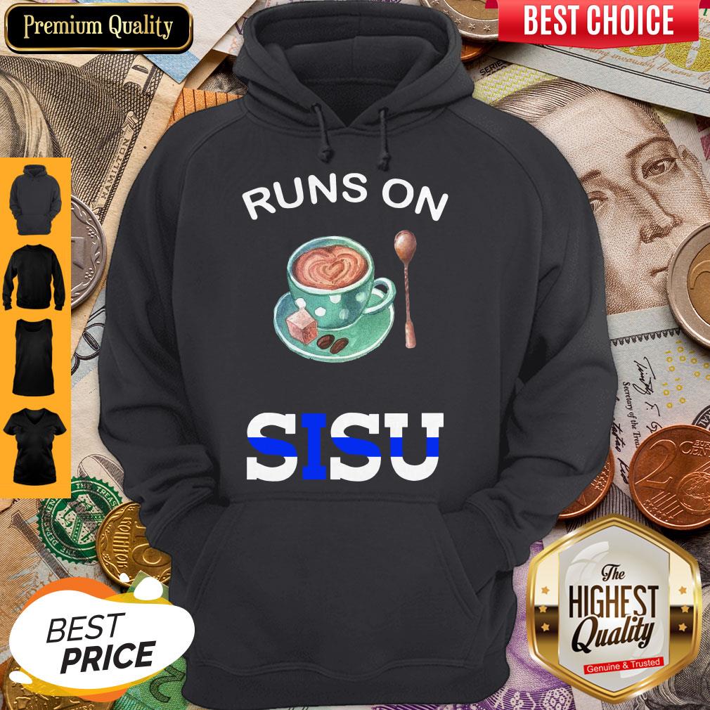 Good Runs On Coffee And Sisu Hoodie Good Runs On Coffee And Sisu Hoodie