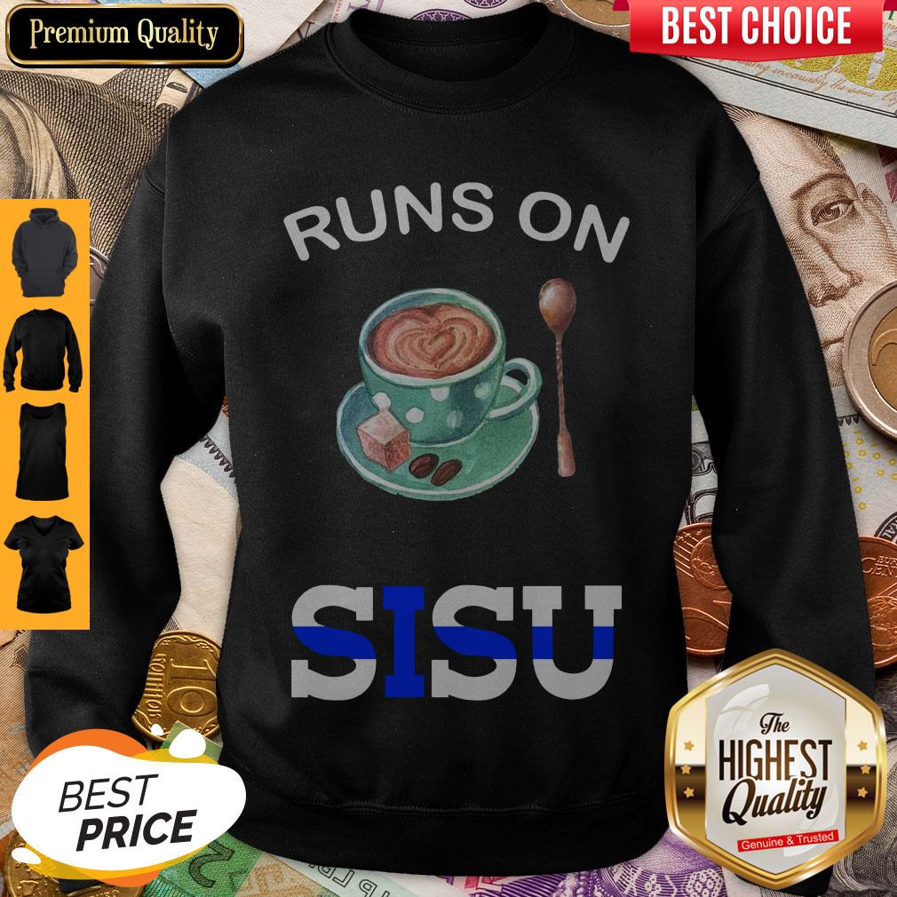 Good Runs On Coffee And Sisu Sweatshirt Good Runs On Coffee And Sisu Sweatshirt