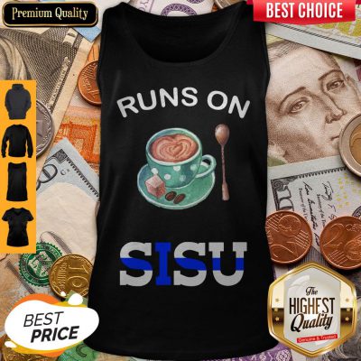 Good Runs On Coffee And Sisu Tank Top
