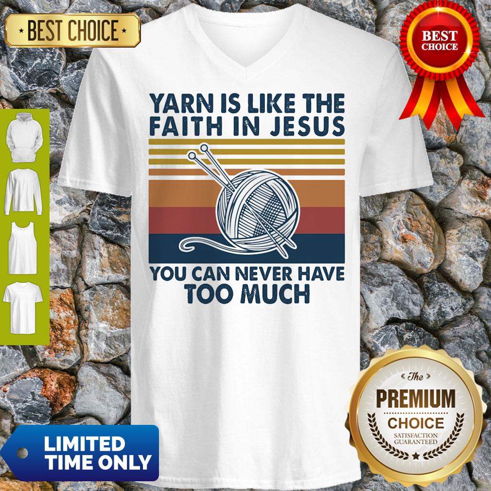 Good Yarn Is Like The Faith In Jesus You Can Never Have Too Much Vintage V-neck Good Yarn Is Like The Faith In Jesus You Can Never Have Too Much Vintage V-neck