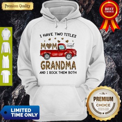 Official I Have Two Titles Mom And Grandma And I Rock Them Both Leopard Hoodie