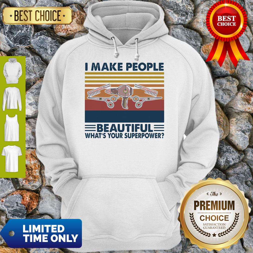 Nice Hairstyle I Make People Beautiful What's Your Superpower Vintage Hoodie Nice Hairstyle I Make People Beautiful What's Your Superpower Vintage Hoodie