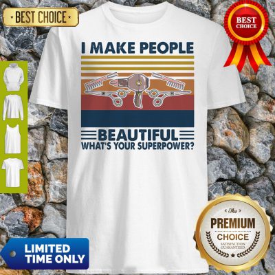 Nice Hairstyle I Make People Beautiful What's Your Superpower Vintage Shirt