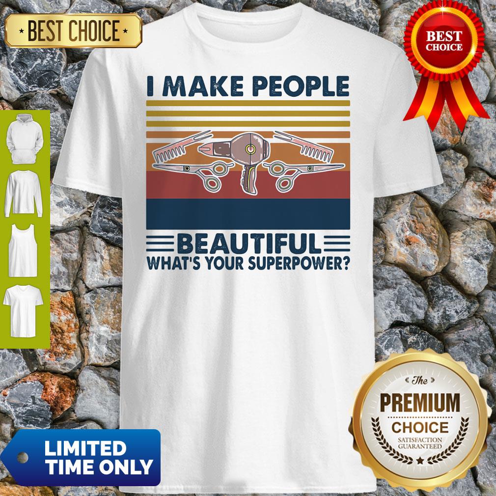 Nice Hairstyle I Make People Beautiful What's Your Superpower Vintage Shirt