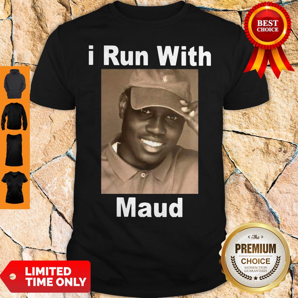 Nice I Run With Maud Shirt