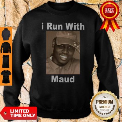 Nice I Run With Maud Sweatshirt