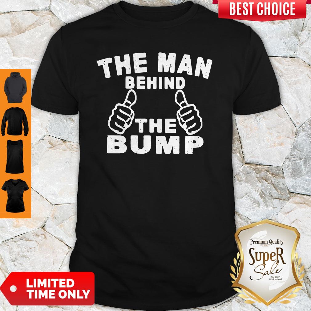 Nice The Man Behind The Bump Shirt