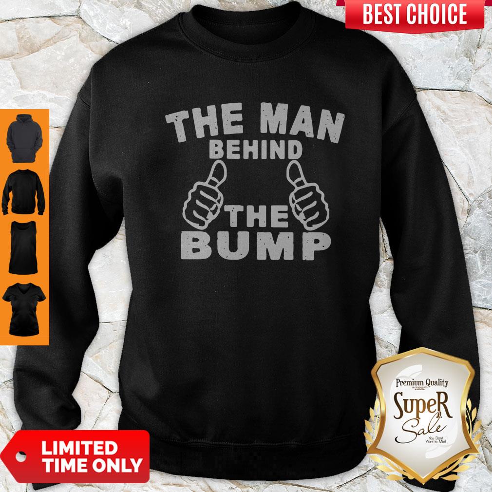 Nice The Man Behind The Bump Sweatshirt Nice The Man Behind The Bump Sweatshirt