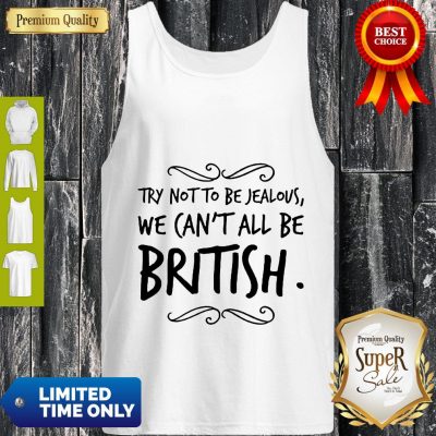 Nice We Can’t All Be British Tank Top