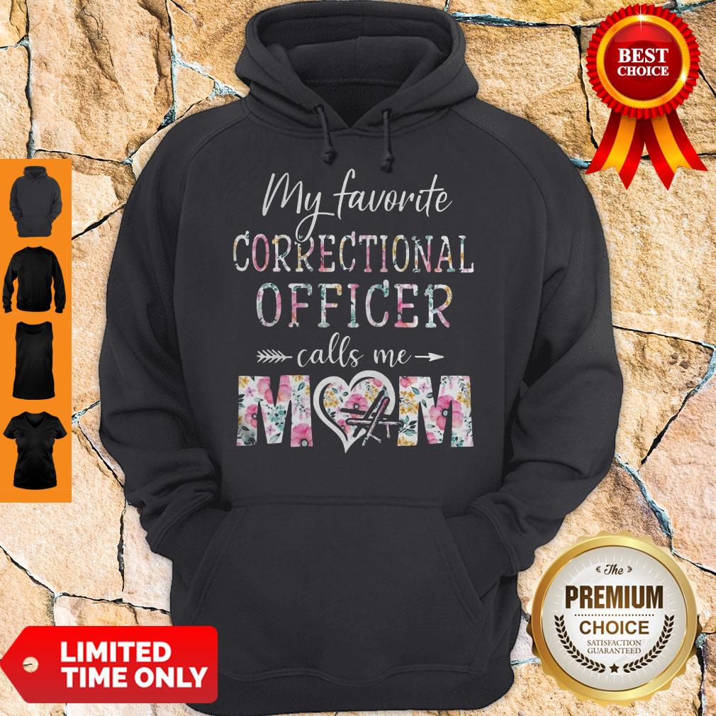 Official Floral My Favorite Correctional Officer Calls Me Mom Hoodie Official Floral My Favorite Correctional Officer Calls Me Mom Hoodie