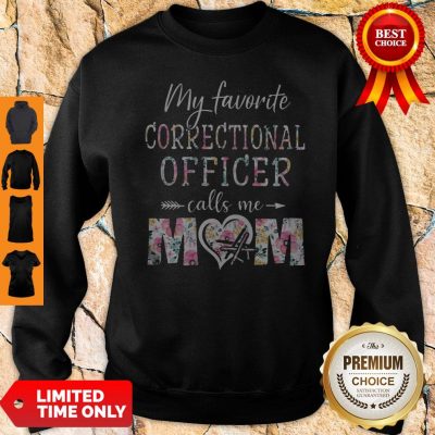 Official Floral My Favorite Correctional Officer Calls Me Mom Sweatshirt