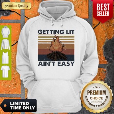 Official Getting Lit Ain’t Easy Vintage Hoodie