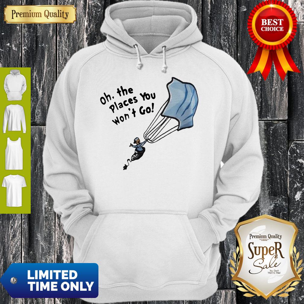 Premium Nurse Mask Oh The Places You Won't Go Hoodie Premium Nurse Mask Oh The Places You Won't Go Hoodie