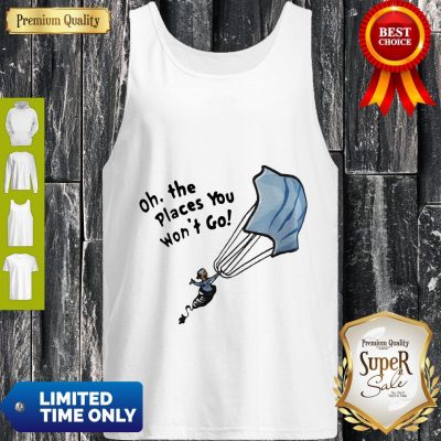 Premium Nurse Mask Oh The Places You Won't Go Tank Top