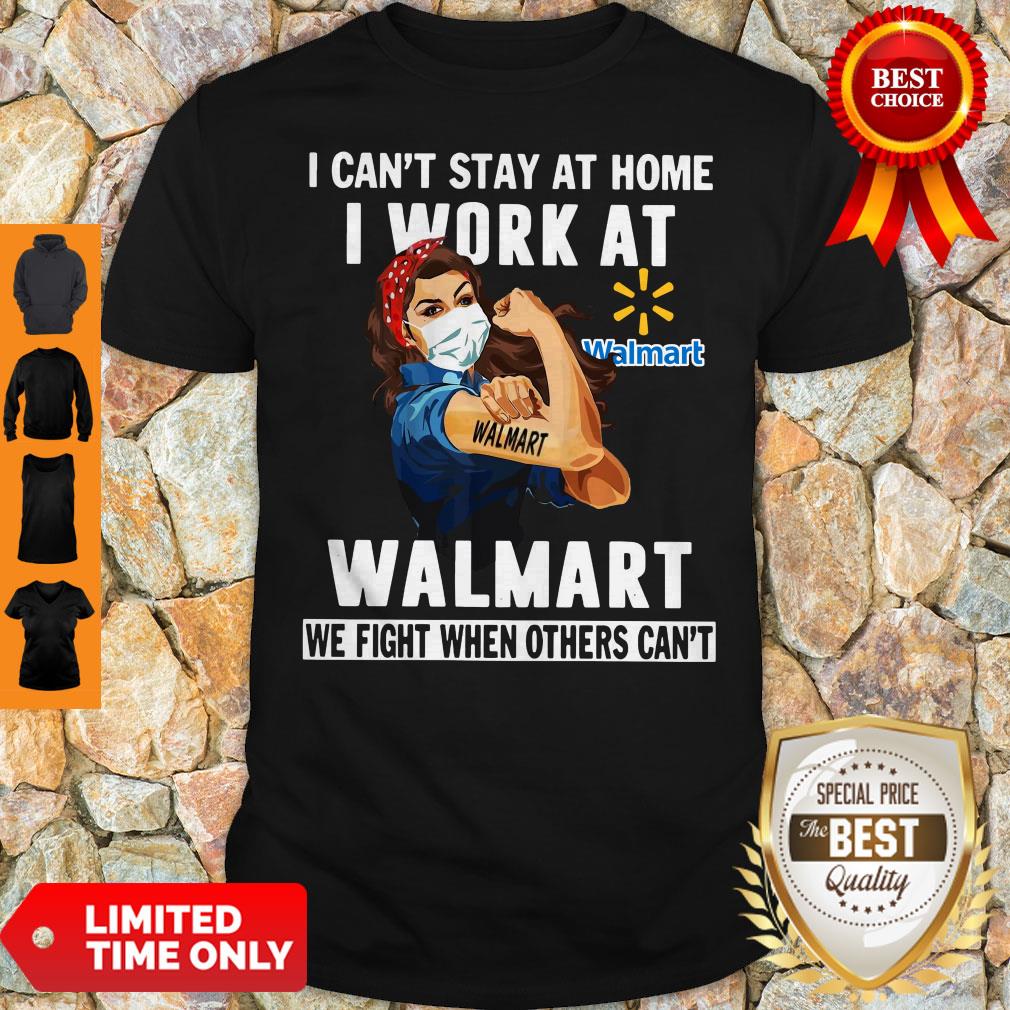 Premium Strong Woman Face Mask I Can’t Stay At Home I Work At Walmart We Fight When Others Can’t Shirt