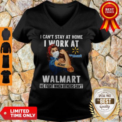 Premium Strong Woman Face Mask I Can’t Stay At Home I Work At Walmart We Fight When Others Can’t V-neck