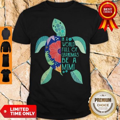 Premium Turtle In A World Full Of Grandmas Be A Mimi Shirt