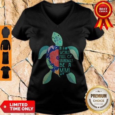 Premium Turtle In A World Full Of Grandmas Be A Mimi V-neck